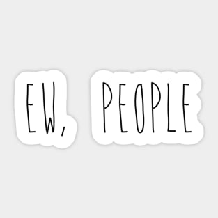 Ew People Sticker